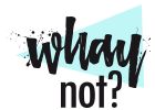 whay not?